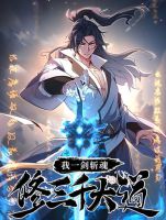 I killed a soul with a single sword and create the Three Thousand Great Ways - Action, Adventure, Fantasy, Manhua, Martial Arts, Shounen, Drama